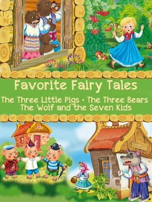 cover image of Favorite Fairy Tales (The Three Little Pigs, the Three Bears, the Wolf and the Seven Kids)